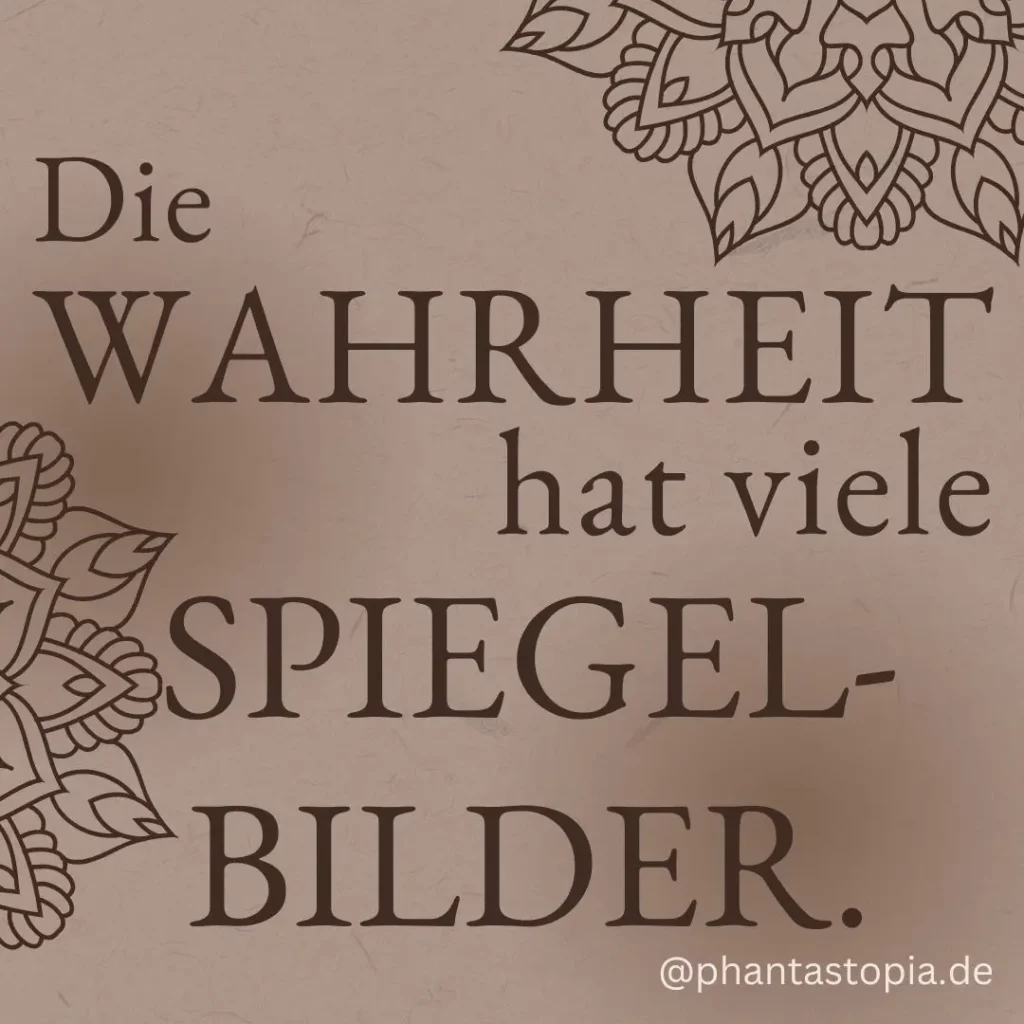 Die Wahrheit hat viele Spiegelbilder