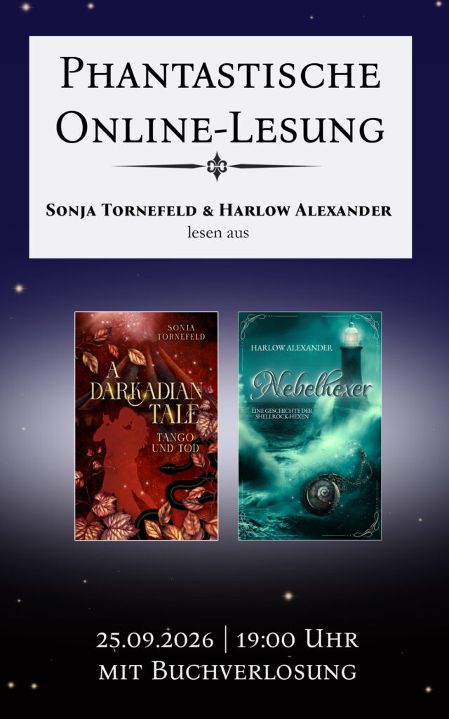 Ankündigungsgrafik mit Titel "Phantastische Online-Lesung" Sonja Tornefeld und Harlow Alexander lesen aus" - darunter die Coverbilder von "A Darkadian Tale-Tango und Tod" und "Nebelhexer". Darunter 25.09.2026, 19:00 Uhr mit Buchverlosung. HIntergrund mitternachtsblauer Farbverlauf mit Lichtakzenten