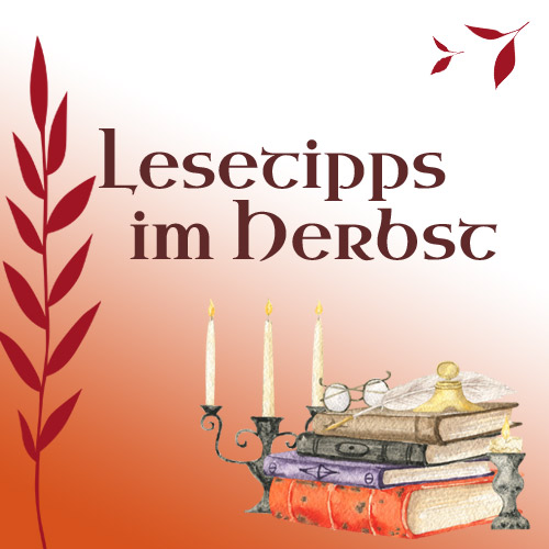 Lesetipps im Herbst Titelgrafik für Blogpost in Organgetönen mit herbstlichen Zweigen und unten rechts ein gemalter Stapel Bücher und Kerzen
