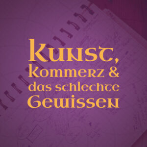 Beitragstitel auf lila Hintergrund: Kunst, Kommerz und das schlechte Gewissen