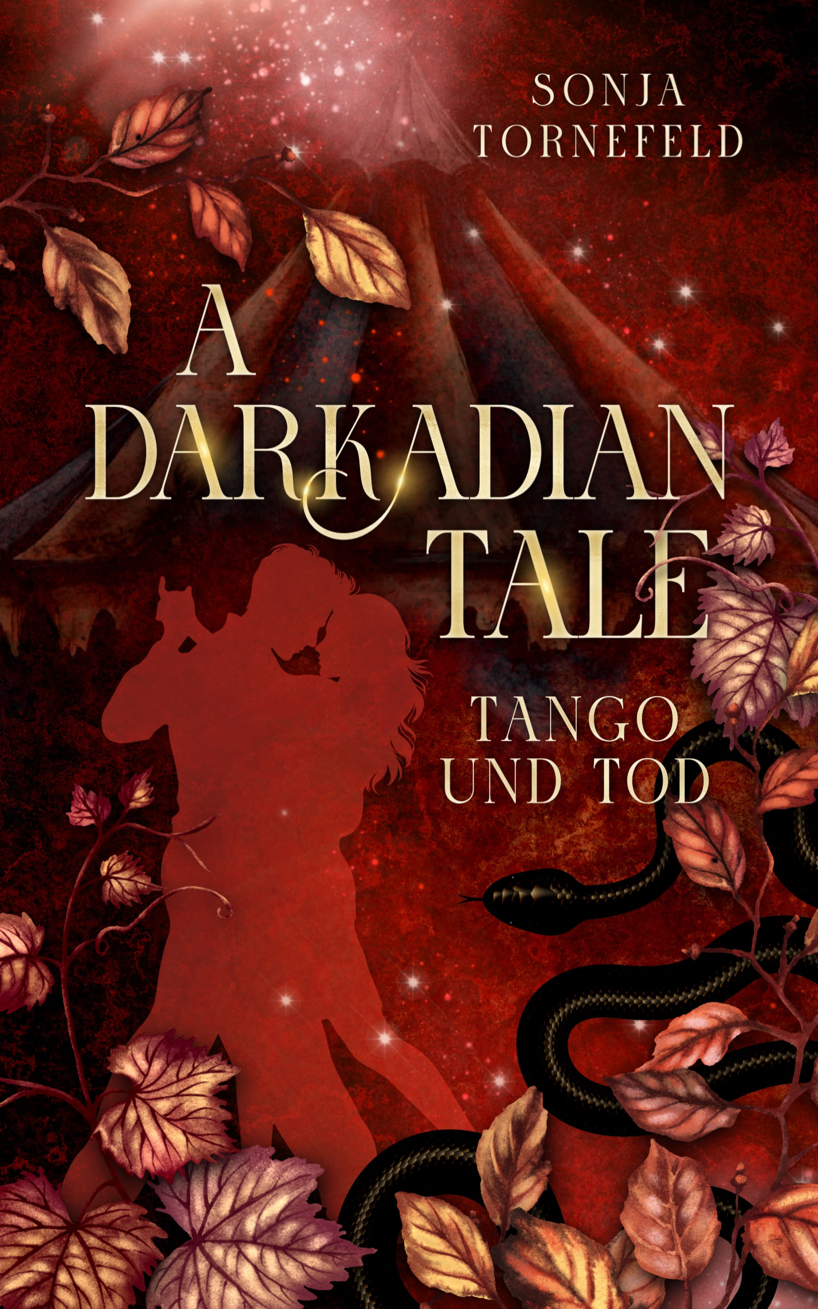 A Darkadian Tale - Tango und Tod von Sonja Tornefeld. Buchcover in Rottönen, Schrift Gold. Links unten ein tanzendes Paar als Silhouette, eingerahmt von Weinblätterranken. Rechts grafisch eine schwarze Schlange, im Hintergrund ein Zirkuszelt