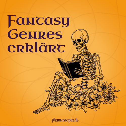 Titelgrafik Blog: Fantasy Genres erklärt steht links oben, Hintergrund gelb, unten rechts eine Illustration mit einem lesenden Skelett, das auch einem Blumenbeet sitzt.