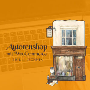 eigener Shop mit WooCommerce Teil 1 Technik Beitragsbild mit Text und Schmuckgrafik: gemalter Buchladen mit Katze davor
