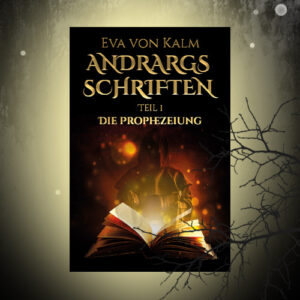Andrargs Schriften Eva von Kalm Buchcover mit einem leuchtenden, aufgeschlagenen Buch und einer Gestalt dahinter. Das Buchcover ist vor einem leuchtenden Hintergrund platziert