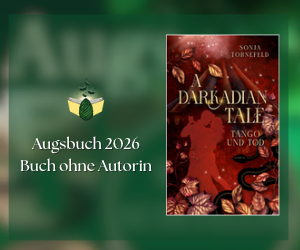 Infografik: Augsbuch 2026 Buch ohne Autorin und Buchcover von "A Darkadian Tale Tango und Tod" auf grünem Untergrund